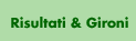 Risultati & Gironi